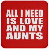 All I Need Is Love And My Aunts - Drink Coaster