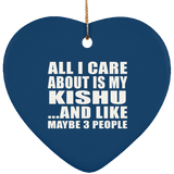 All I Care About Is My Kishu - Heart Ornament