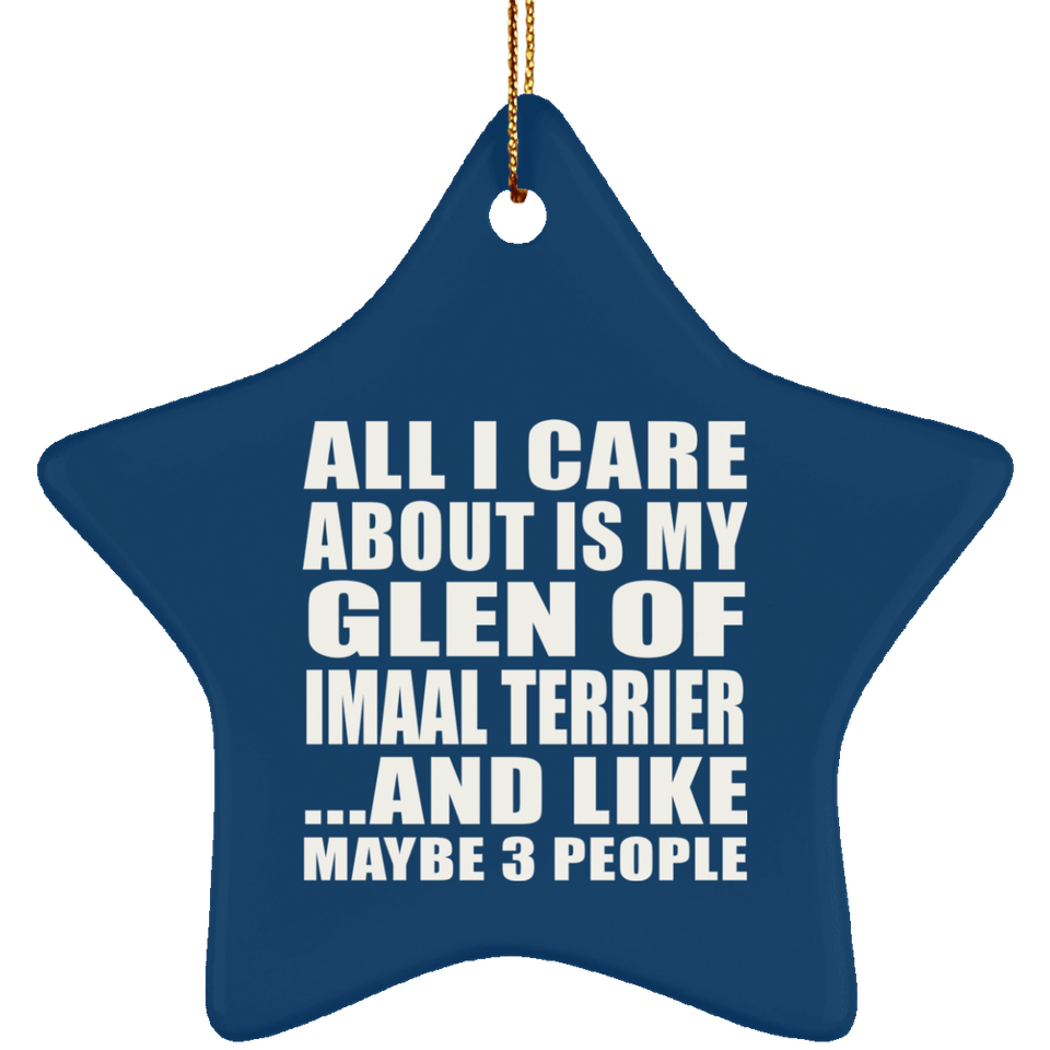 All I Care About Is My Glen Of Imaal Terrier - Star Ornament
