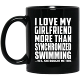 I Love My Girlfriend More Than Synchronized Swimming - 11 Oz Coffee Mug Black