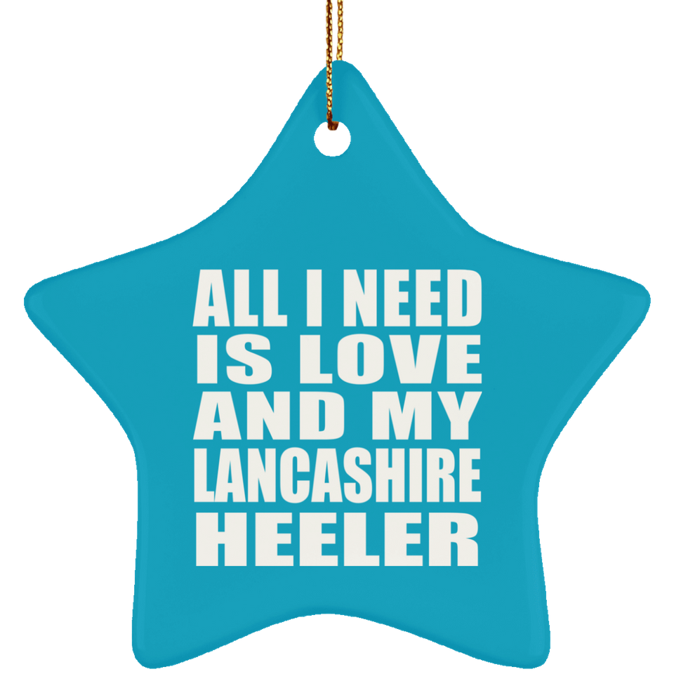All I Need Is Love And My Lancashire Heeler - Star Ornament