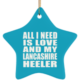 All I Need Is Love And My Lancashire Heeler - Star Ornament