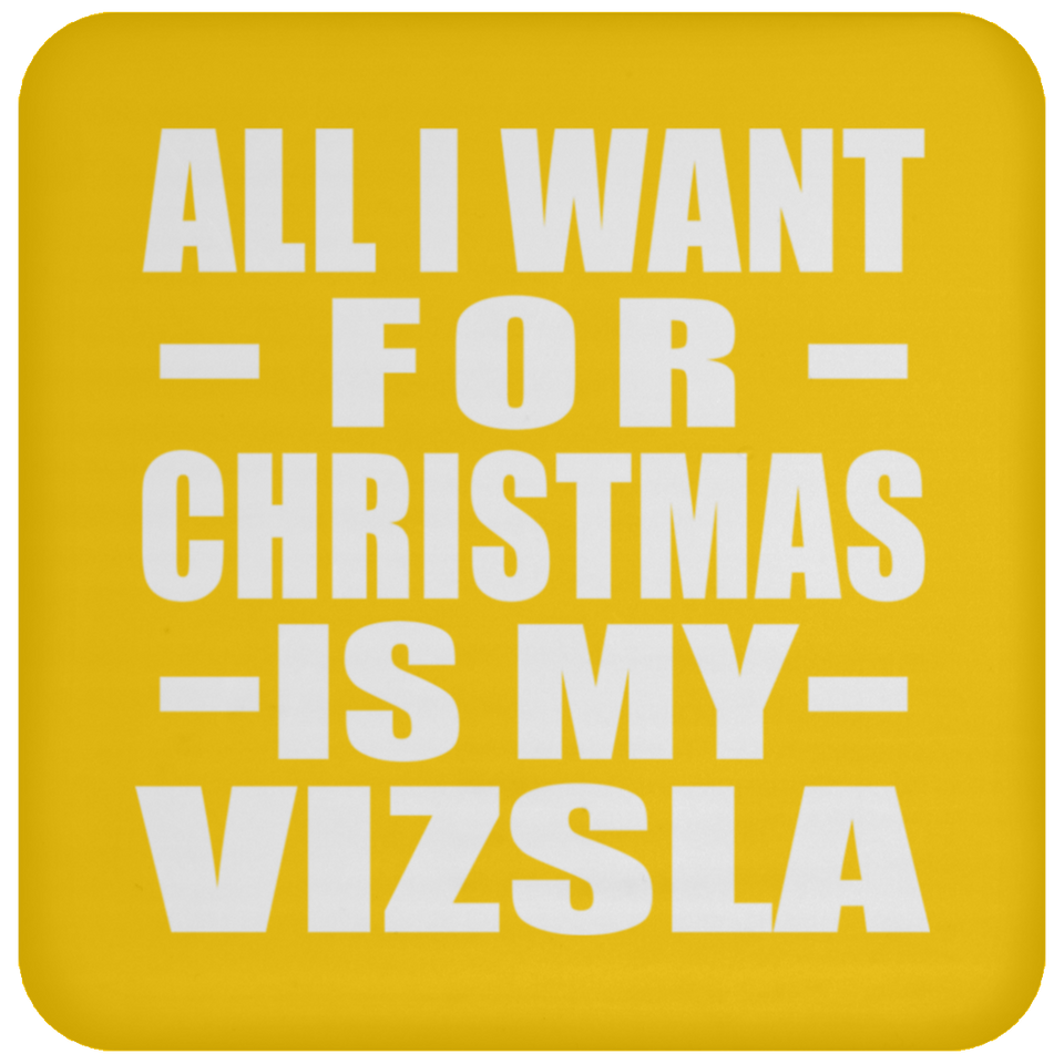 All I Want For Christmas Is My Vizsla - Coaster