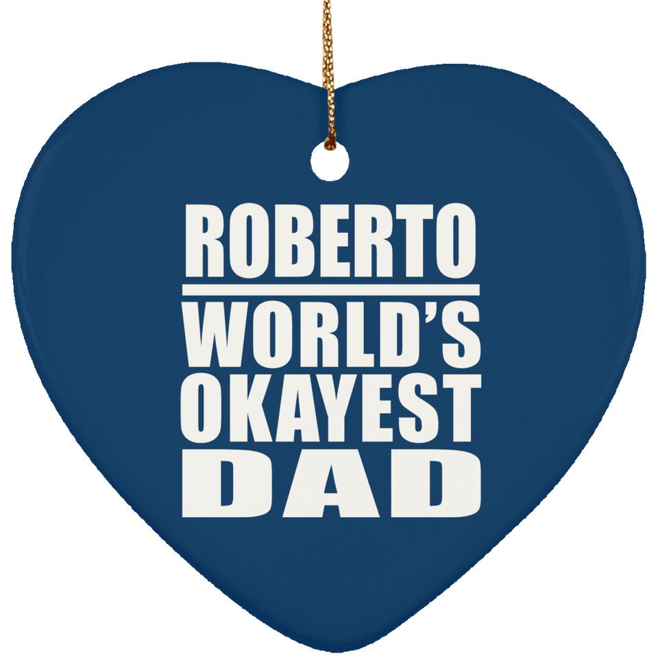 Roberto World's Okayest Dad - Heart Ornament