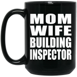 Mom Wife Building Inspector - 15oz Coffee Mug Black