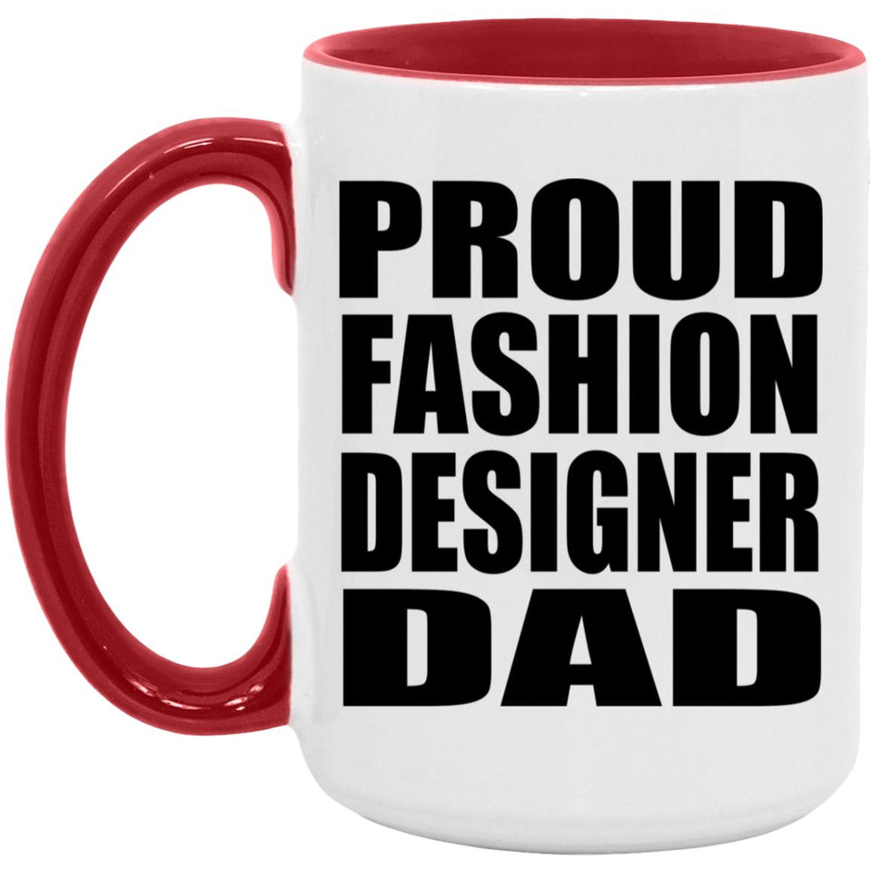 Proud Fashion Designer Dad - 15oz Accent Mug Red