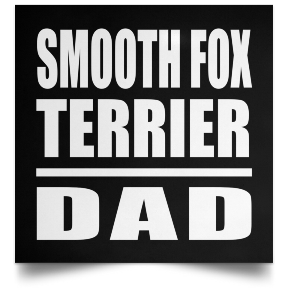 Smooth Fox Terrier Dad - Poster Square