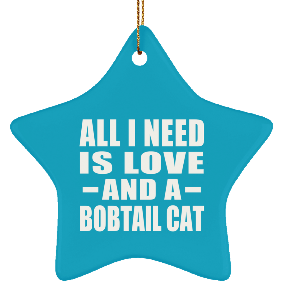 All I Need Is Love And A Bobtail Cat - Star Ornament