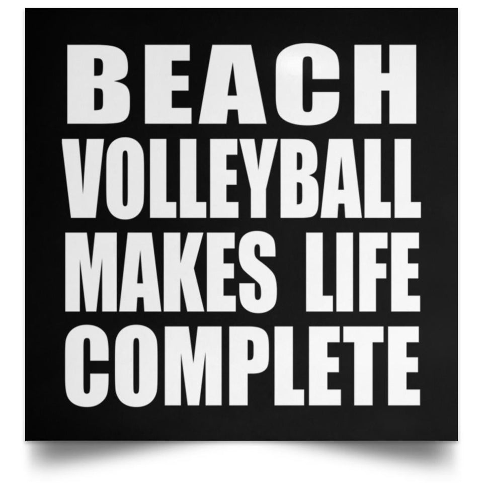 Beach Volleyball Makes Life Complete - Poster Square