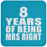 8th Anniversary 8 Years Of Being Mrs Right - Drink Coaster