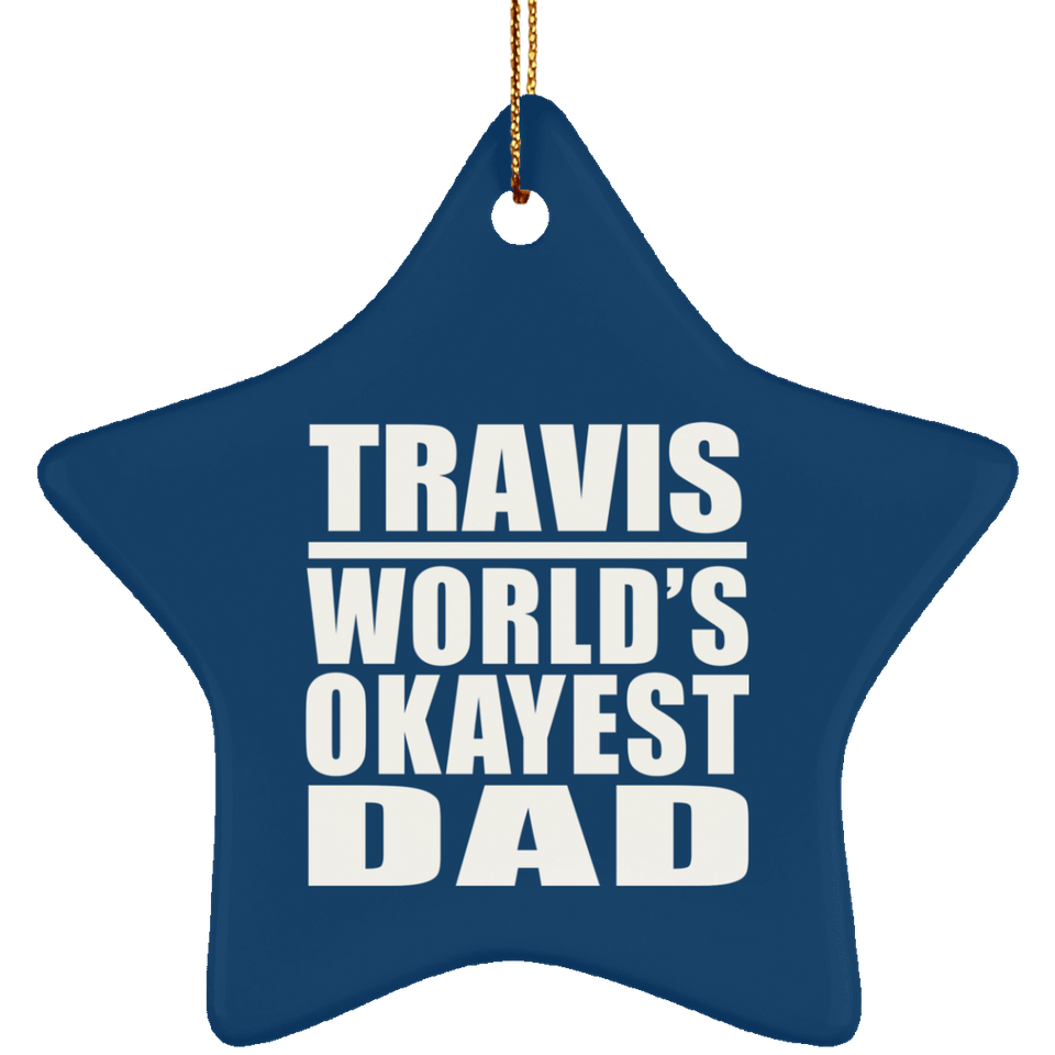 Travis World's Okayest Dad - Star Ornament
