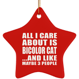 All I Care About Is Bicolor Cat - Star Ornament