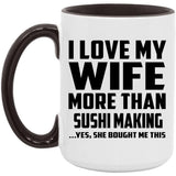 I Love My Wife More Than Sushi Making - 15oz Accent Mug Black