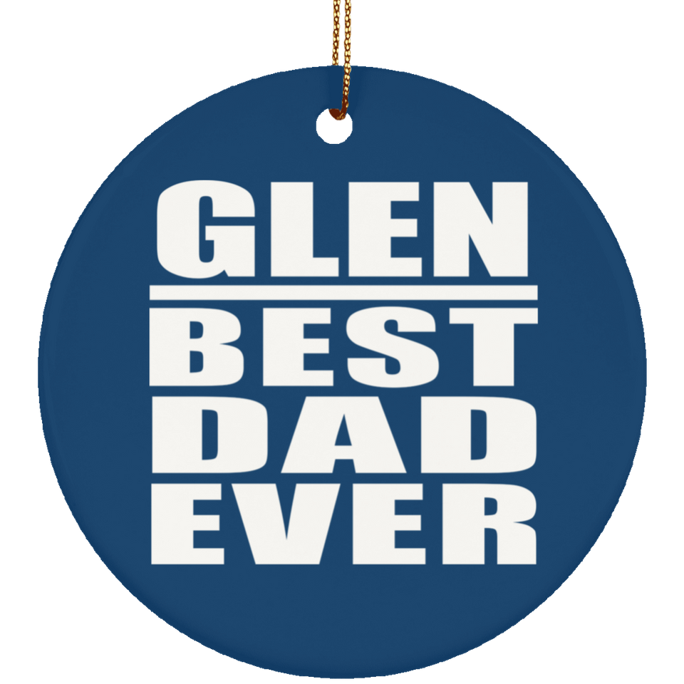Glen Best Dad Ever - Circle Ornament