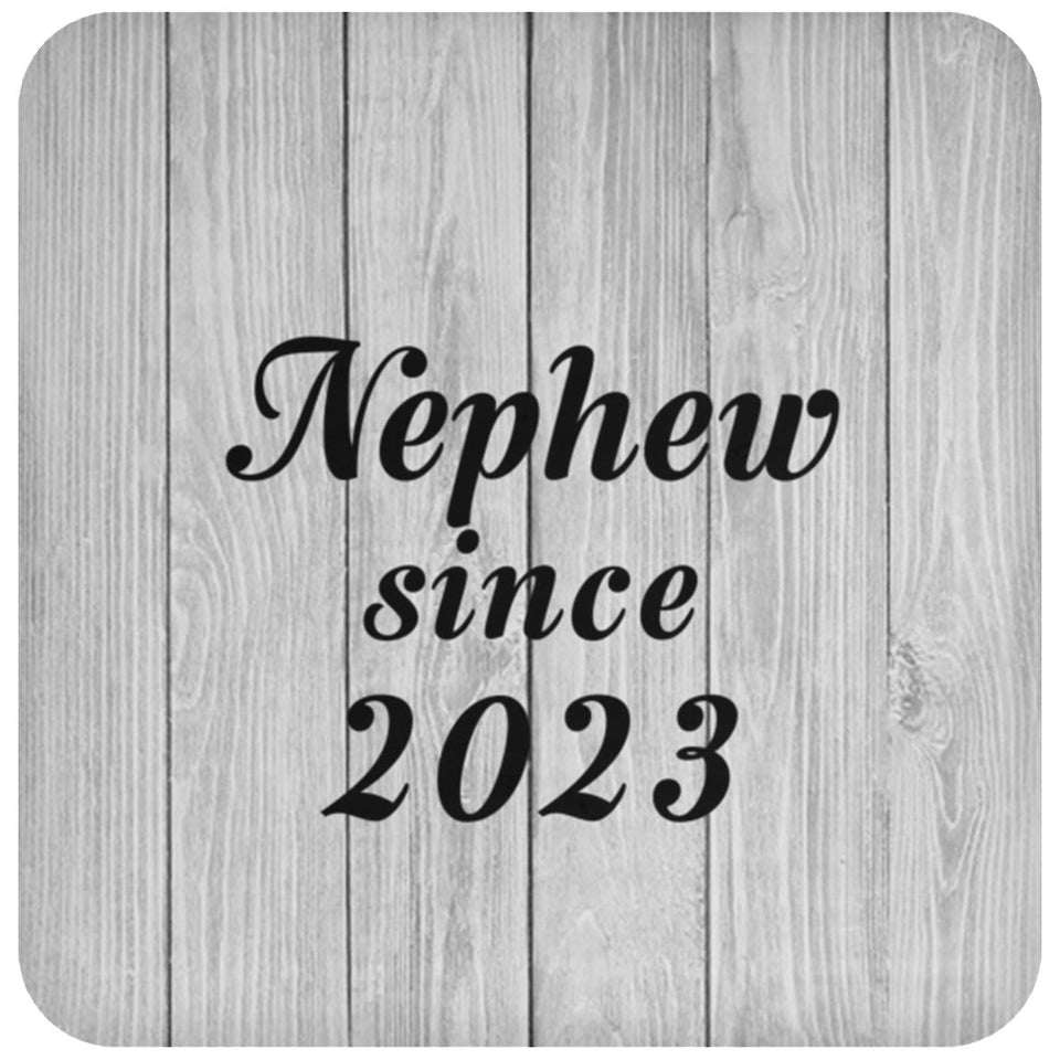 Nephew Since 2023 - Drink Coaster F
