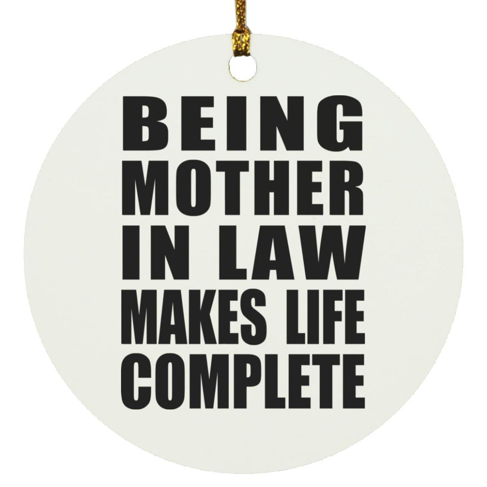 Being Mother In Law Makes Life Complete - Circle Ornament