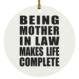 Being Mother In Law Makes Life Complete - Circle Ornament