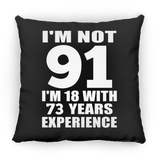91st Birthday I'm Not 91 I'm 18 With 73 Years Experience - Throw Pillow Black
