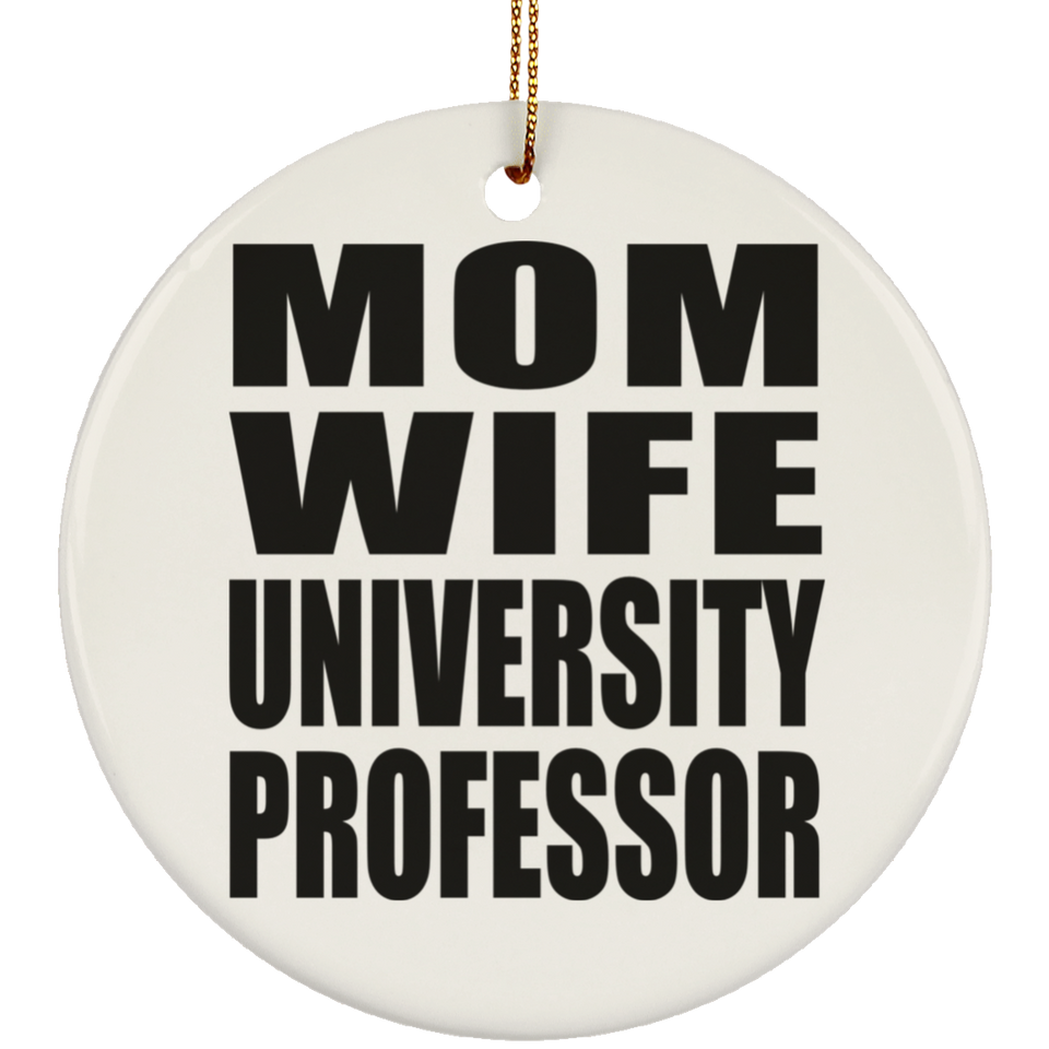 Mom Wife University Professor - Circle Ornament