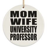Mom Wife University Professor - Circle Ornament