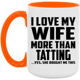 I Love My Wife More Than Tatting - 15oz Accent Mug Orange