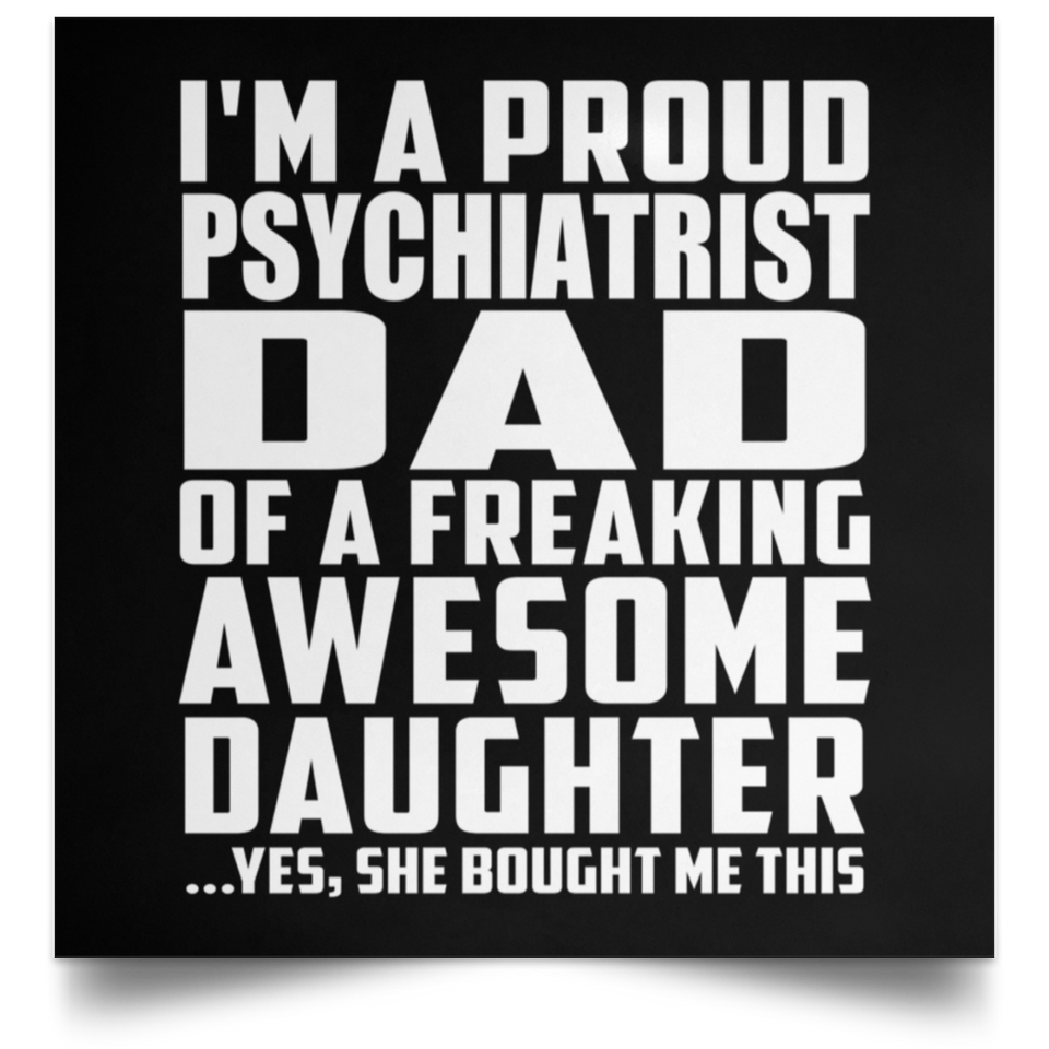 Proud Psychiatrist Dad Of Awesome Daughter - Poster Square
