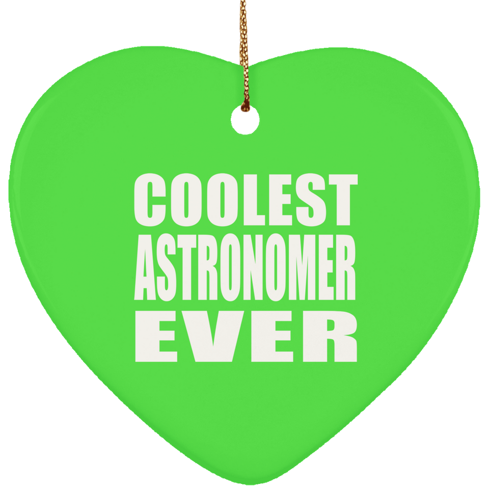 Coolest Astronomer Ever - Heart Ornament
