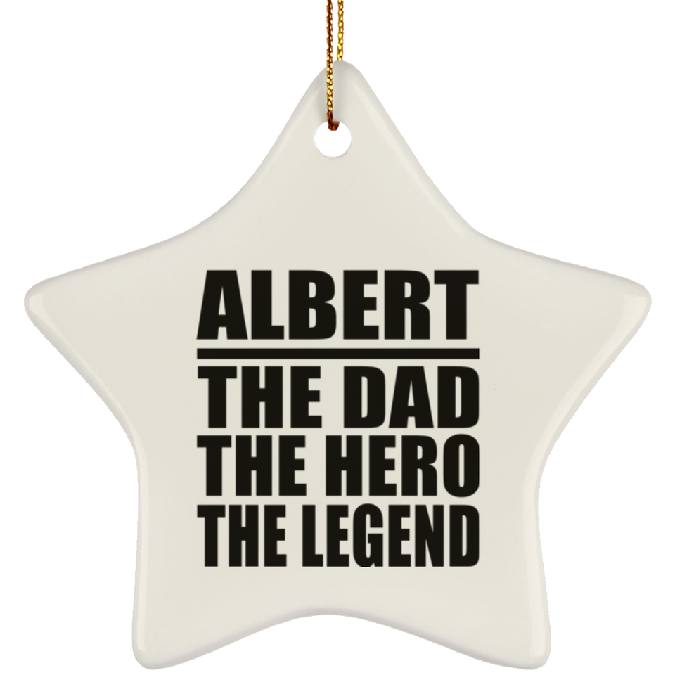 Albert The Dad The Hero The Legend - Star Ornament