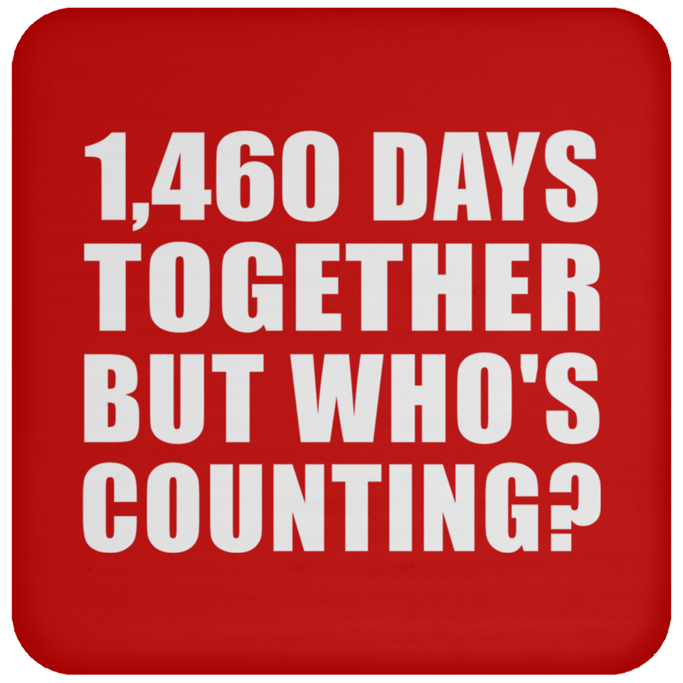 4th Anniversary 1,460 Days Together But Who's Counting - Drink Coaster