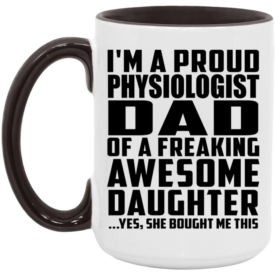 Proud Physiologist Dad Of Awesome Daughter - 15oz Accent Mug Black
