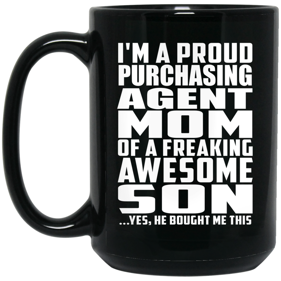 Proud Purchasing Agent Mom Of Awesome Son - 15 Oz Coffee Mug Black