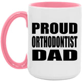 Proud Orthodontist Dad - 15oz Accent Mug Pink