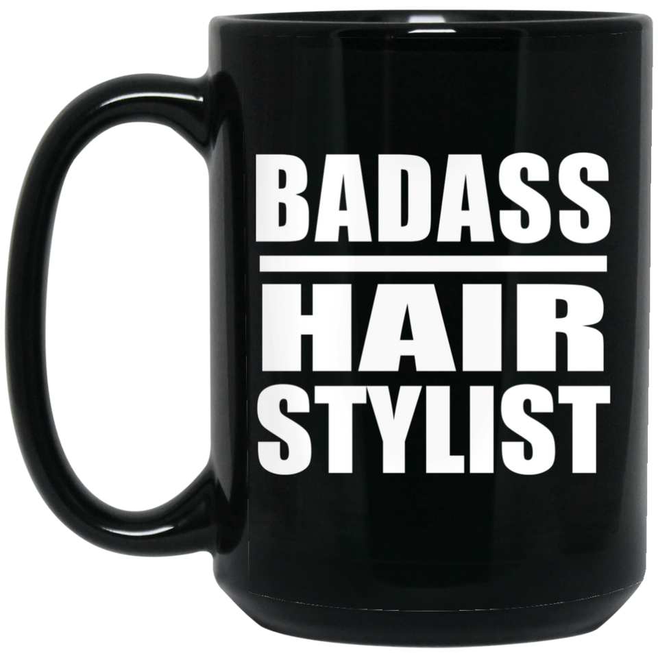 Badass Hair Stylist - 15oz Coffee Mug Black