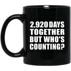 8th Anniversary 2,920 Days Together But Who's Counting - 11 Oz Coffee Mug Black