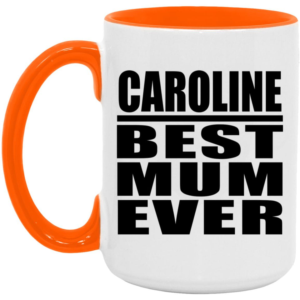 Caroline Best Mum Ever - 15oz Accent Mug Orange