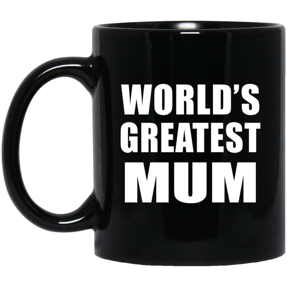 World's Greatest Mum - 11 Oz Coffee Mug Black