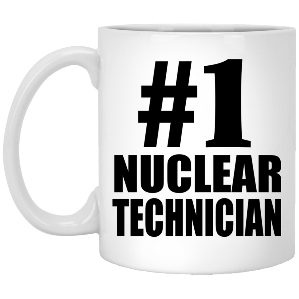 Number One #1 Nuclear Technician - 11 Oz Coffee Mug