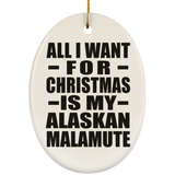 All I Want For Christmas Is My Alaskan Malamute - Oval Ornament