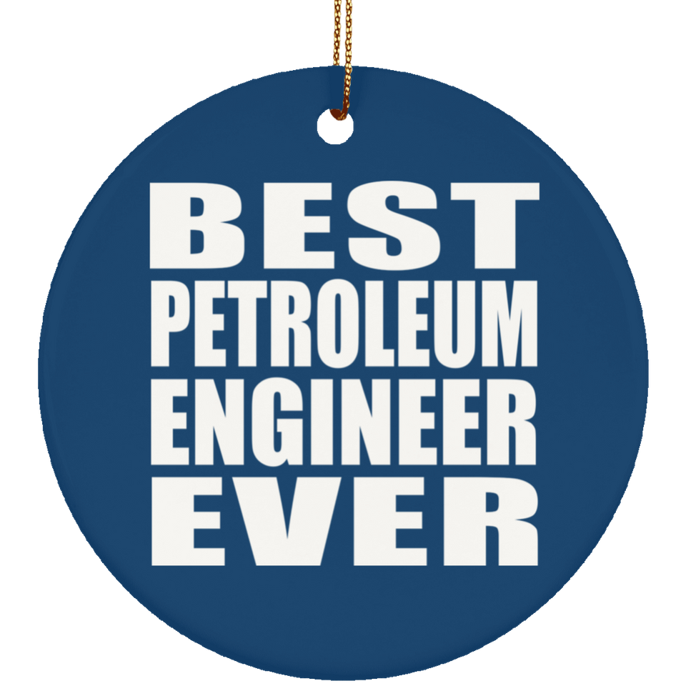 Best Petroleum Engineer Ever - Circle Ornament