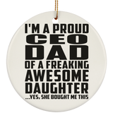 Proud CEO Dad Of Awesome Daughter - Circle Ornament