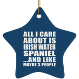All I Care About Is Irish Water Spaniel - Star Ornament