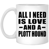 All I Need Is Love And A Plott Hound - 11 Oz Coffee Mug