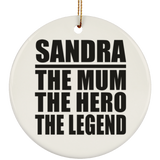 Sandra The Mum The Hero The Legend - Circle Ornament