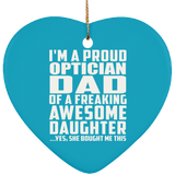 Proud Optician Dad Of Awesome Daughter - Heart Ornament