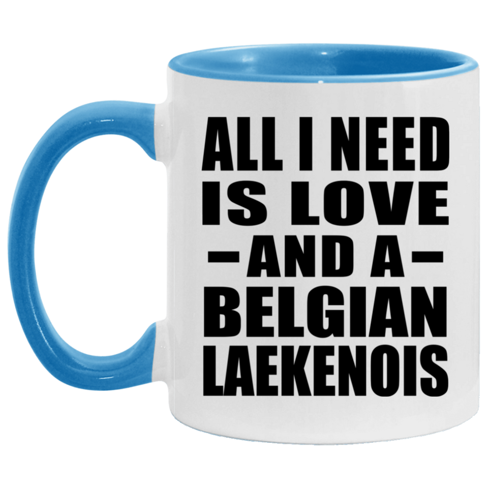 All I Need Is Love And A Belgian Laekenois - 11oz Accent Mug Blue