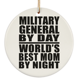 Military General By Day World's Best Mom By Night - Circle Ornament