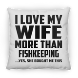 I Love My Wife More Than Fishkeeping - Throw Pillow