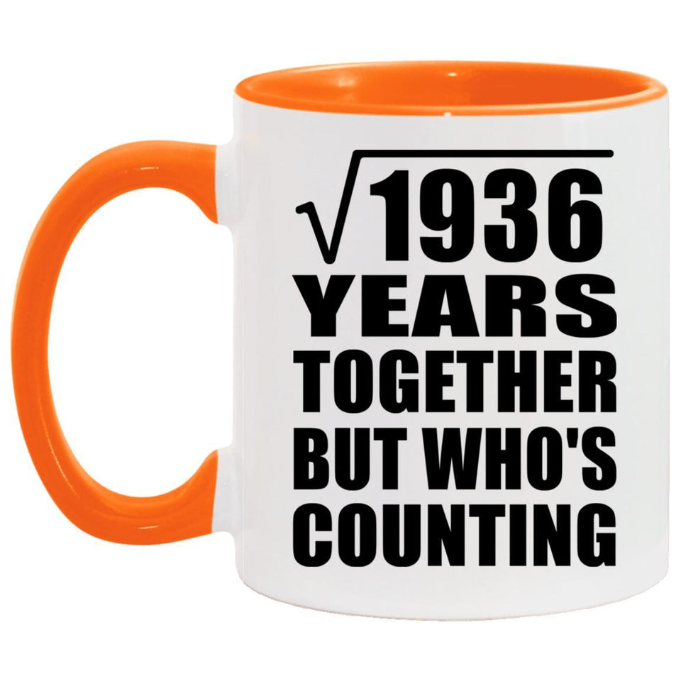 44th Anniversary Square Root of 1936 Years Who's Counting - 11oz Accent Mug Orange