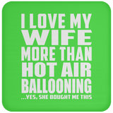 I Love My Wife More Than Hot Air Ballooning - Drink Coaster
