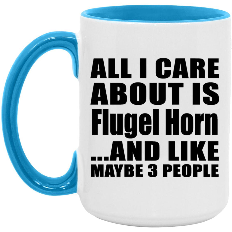 All I Care About Is Flugel Horn - 15oz Accent Mug Blue